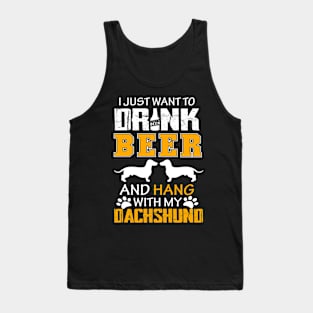 I Just Want To Drink Beer And Hang With My Dachshund Dog Tank Top